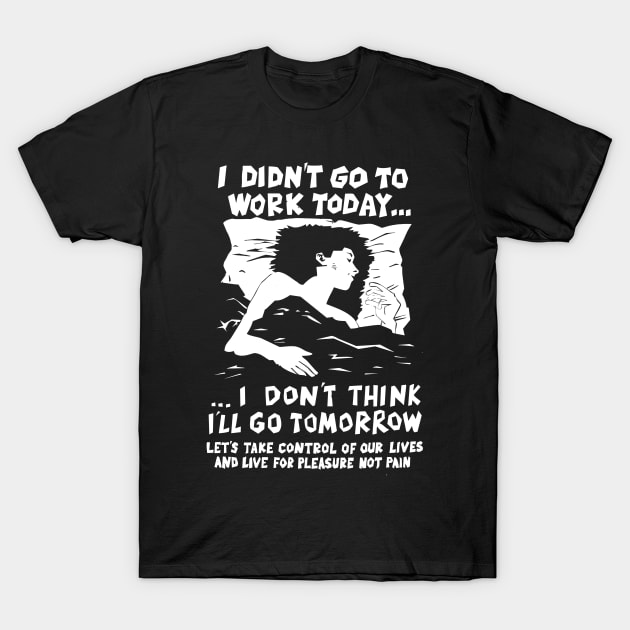 I Didn't Go to Work Today - 80s American Anarchist Poster Artwork T-Shirt by EddieBalevo